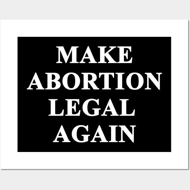 Make Abortion legal again Wall Art by valentinahramov